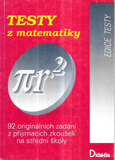 Testy z matematiky : 92 originálních zadání z přijímacích zkoušek na stř.školy