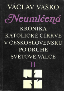 Neumlčená - kronika katolické církve v Československu po druhé světové válce 2