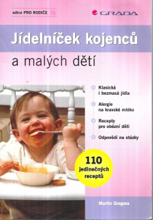 Jídelníček kojenců a malých dětí : klasická i bezmasá jídla, alergie na kravské mléko, recepty pro obézní děti, odpovědi na otázky