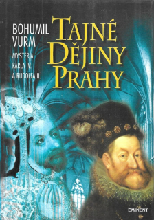 Tajné dějiny Prahy. Mysteria Karla IV. a Rudolfa II