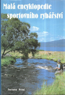 Malá encyklopedie sportovního rybářství : Ryby, rybářská výzbroj a výstroj, techniky rybolovu