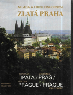 Zlatá Praha : Zolotaja Praga = Goldenes Prag = Golden Prague = Prague, ville dorée : fot. publ.