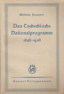 Das tschechische Nationalprogramm 1848-1938 : Ein Beitrag zum Thema Ideologie und Wirklichkeit in der humanitären Demokratie