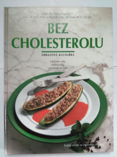 Bez cholesterolu - obrazová kuchařka : lékařské rady, chutná jídla, zaručené recepty