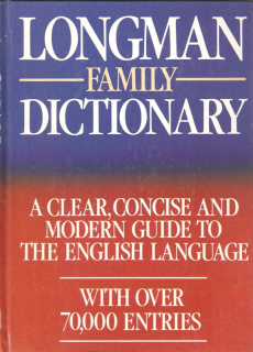 Longman Family Dictionary : A Clear, Concise and Modern Guide to the English Language : With over 70000 Entries ; odp. red. Tamara Řezáčová