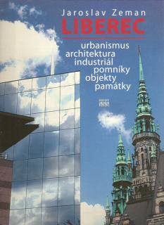 Liberec : urbanismus, architektura, industriál, pomníky, objekty, památky