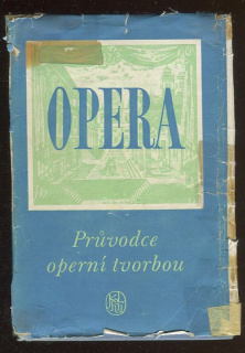 Opera : Průvodce operní tvorbou