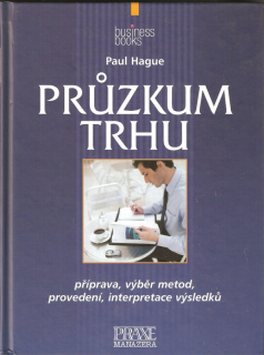 Průzkum trhu : příprava, výběr vhodných metod, provedení, interpretace získaných údajů