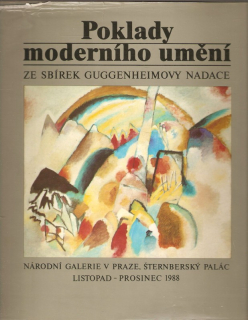 Poklady moderního umění ze sbírek Guggenheimovy nadace : Národní galerie v Praze, Šternberský palác, listopad-prosinec 1988 : katalog výstavy