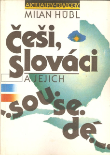 Češi, Slováci a jejich sousedé : úvahy, studie a polemiky z let 1979-1989