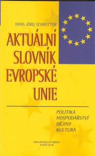Aktuální slovník Evropské unie : politika, hospodářství, dějiny a kultura