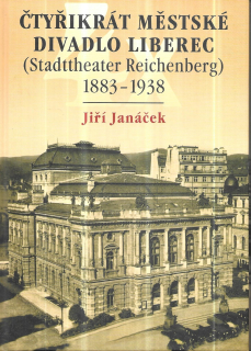 Čtyřikrát městské divadlo Liberec(Stadttheater Reichenberg) 1883-1938