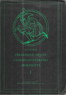 Přehledné dějiny československého hornictví I