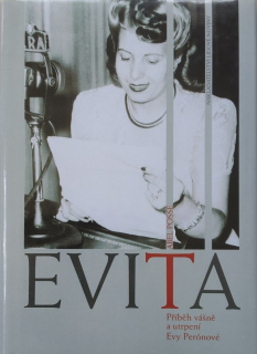 Evita. Příběh vášně a utrpení Evy Perónové