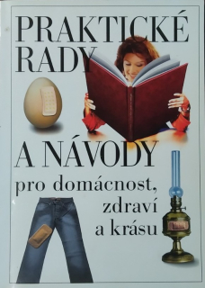 Praktické rady a návody pro domácnost, zdraví a krásu