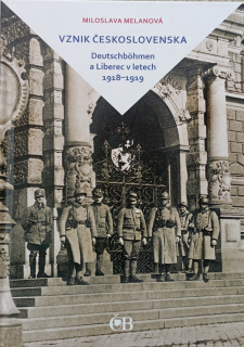Vznik Československa. Deutschböhmen a Liberec v letech 1918-1919