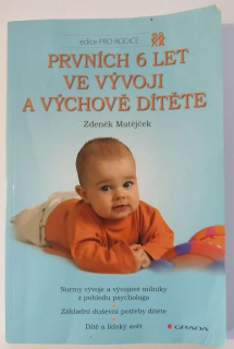Prvních 6 let ve vývoji a výchově dítěte
