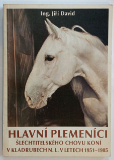 Hlavní plemeníci šlechtitelského chovu koní v Kladrubech 1951 - 1985