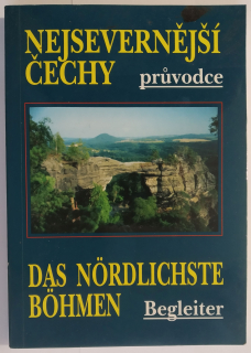 Nejsevernější Čechy - Das nördlichste Böhmen : průvodce