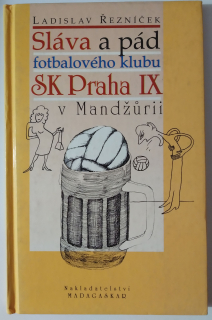 Sláva a pád fotbalového klubu SK Praha IX v Mandžůrii