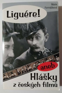Liguére!, aneb, Hlášky z českých filmů
