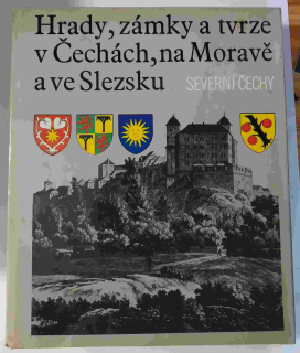 Hrady, zámky a tvrze v Čechách, na Moravě a ve Slezsku III - Severní Čechy