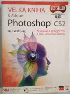 Velká kniha k Adobe Photoshop CS2 : manuál k programu a škola výtvarných technik