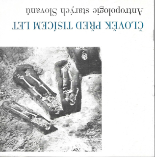 Člověk před tisícem let : antropologie starých Slovanů : katalog výstavy, Praha září 1985 - únor 1986